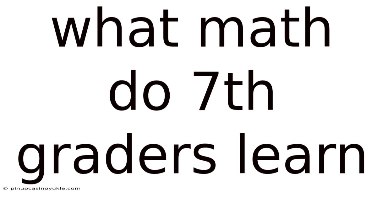 What Math Do 7th Graders Learn