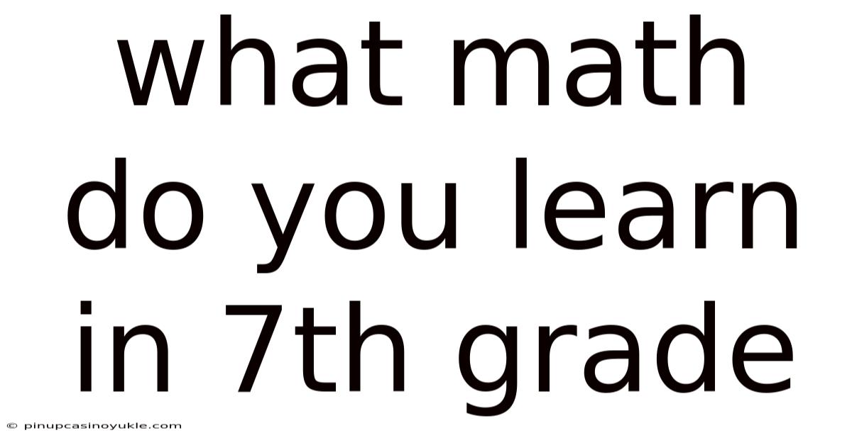 What Math Do You Learn In 7th Grade