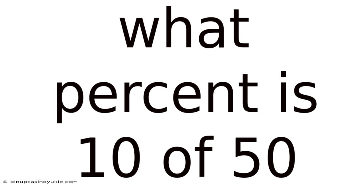 What Percent Is 10 Of 50