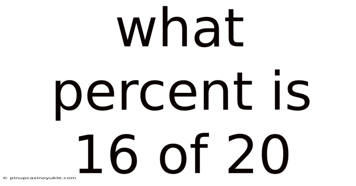 What Percent Is 16 Of 20