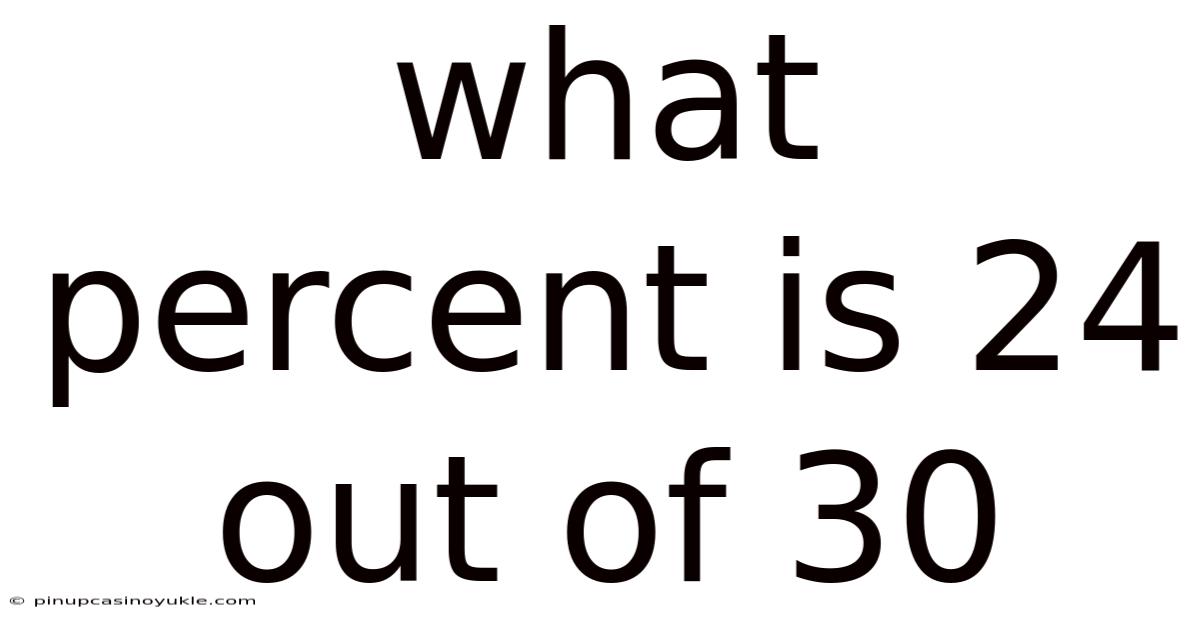 What Percent Is 24 Out Of 30