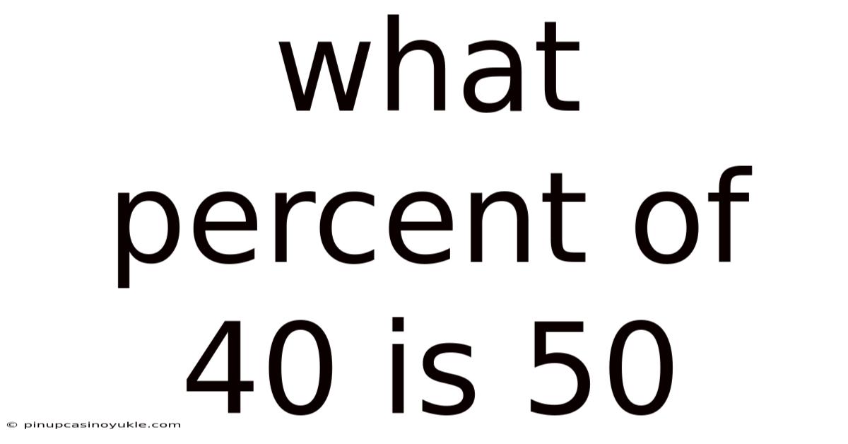 What Percent Of 40 Is 50