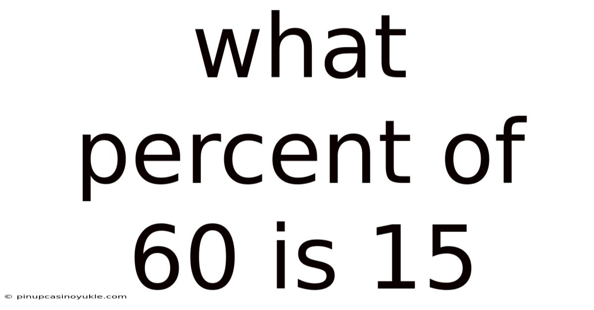 What Percent Of 60 Is 15