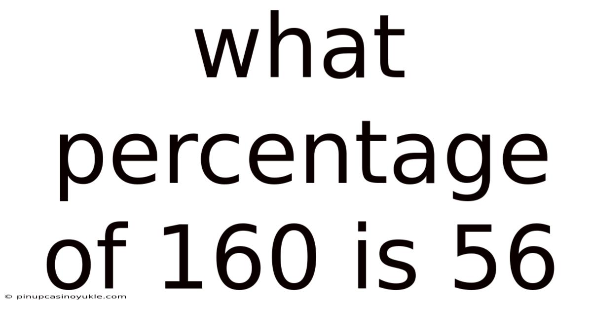 What Percentage Of 160 Is 56