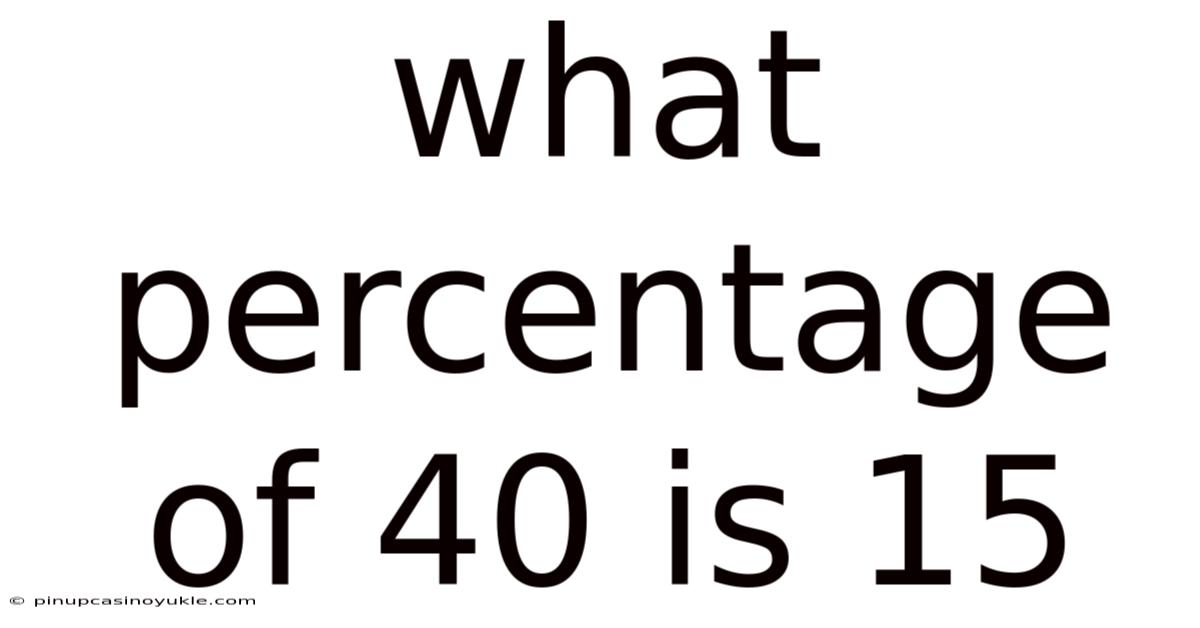 What Percentage Of 40 Is 15