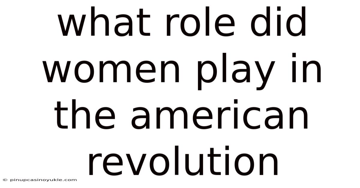What Role Did Women Play In The American Revolution