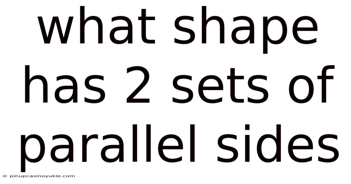 What Shape Has 2 Sets Of Parallel Sides
