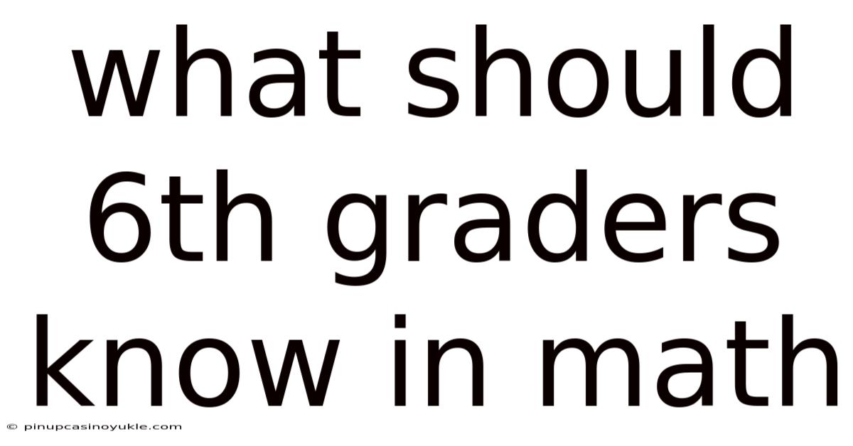 What Should 6th Graders Know In Math