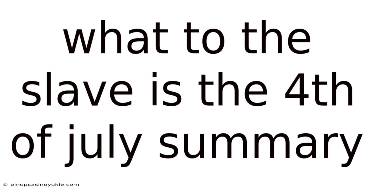 What To The Slave Is The 4th Of July Summary