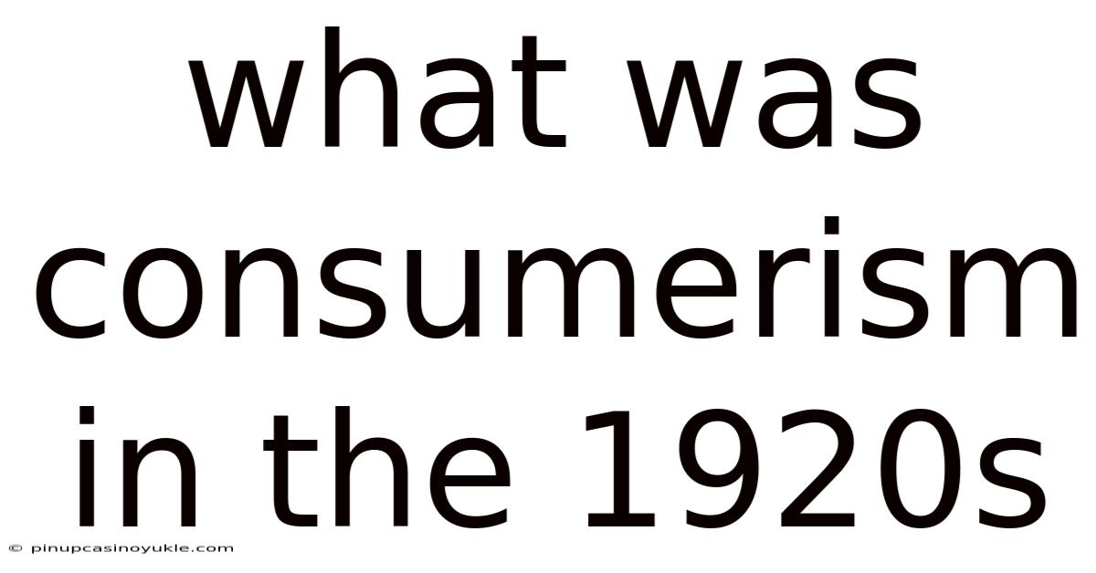 What Was Consumerism In The 1920s