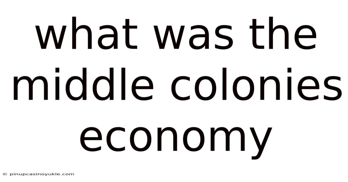 What Was The Middle Colonies Economy