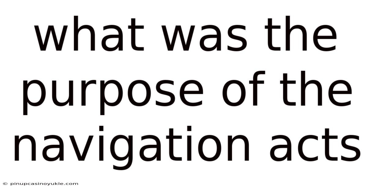 What Was The Purpose Of The Navigation Acts
