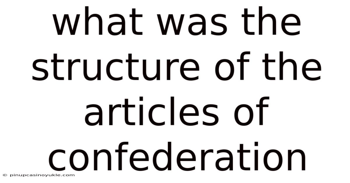 What Was The Structure Of The Articles Of Confederation