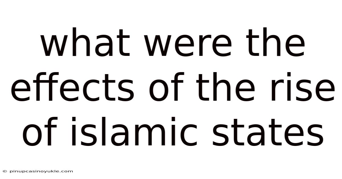What Were The Effects Of The Rise Of Islamic States
