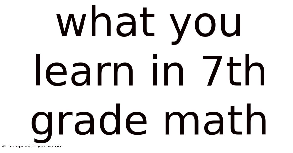 What You Learn In 7th Grade Math