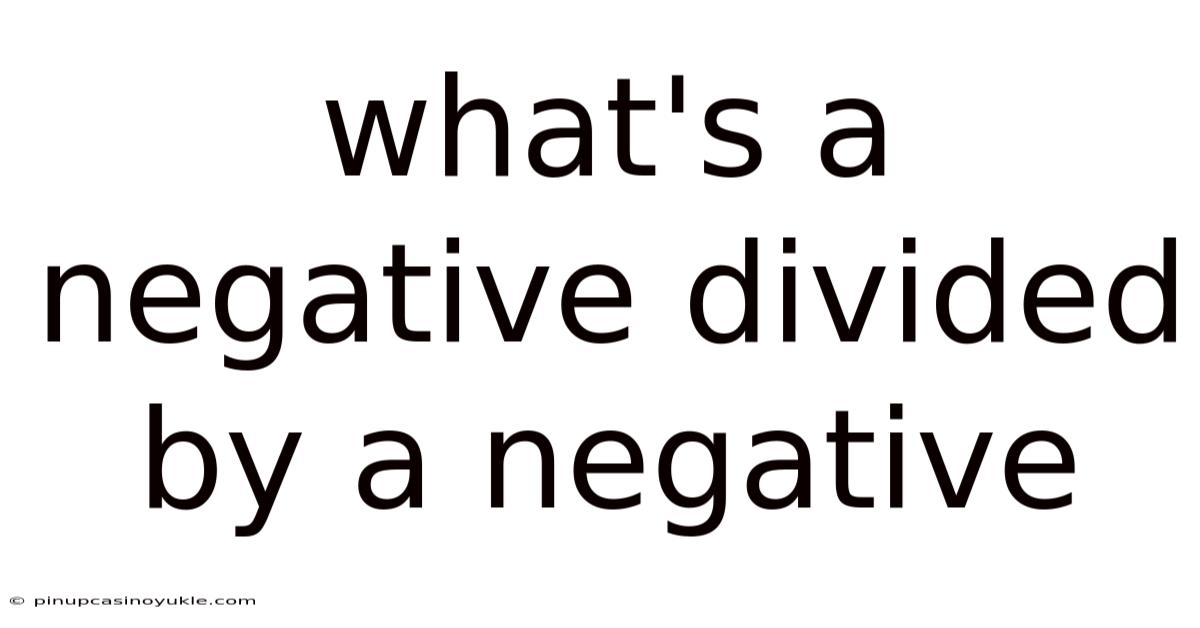 What's A Negative Divided By A Negative