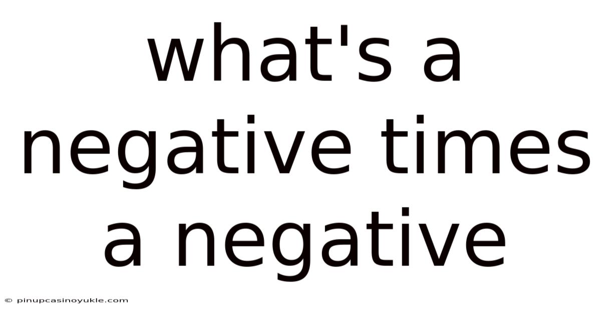 What's A Negative Times A Negative