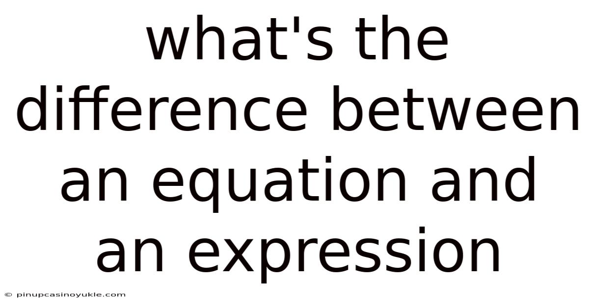 What's The Difference Between An Equation And An Expression