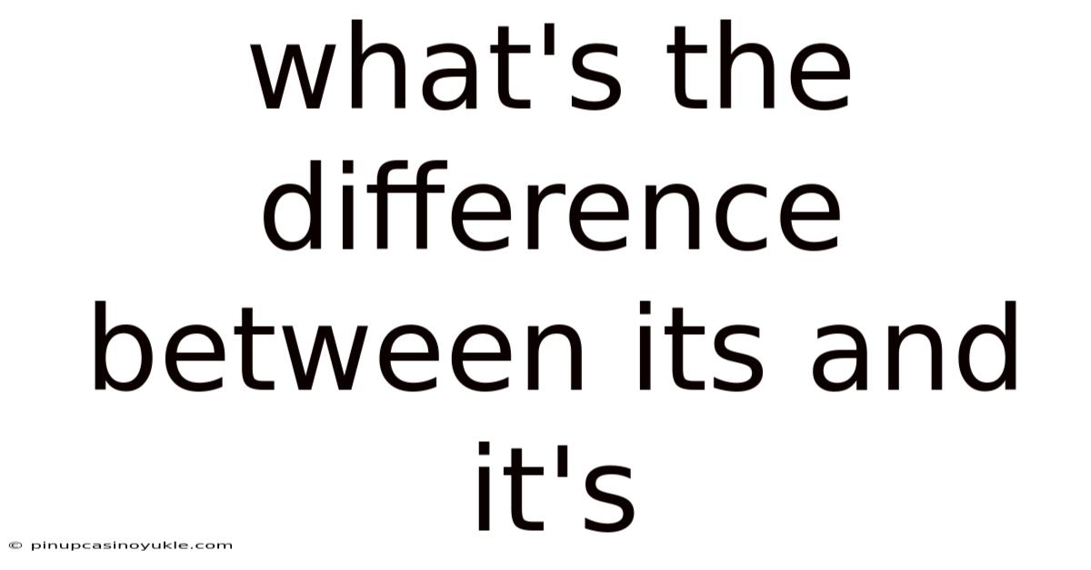 What's The Difference Between Its And It's