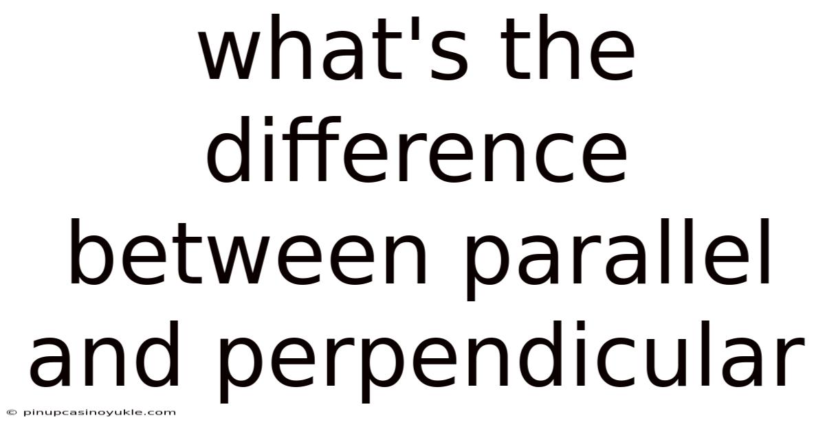 What's The Difference Between Parallel And Perpendicular