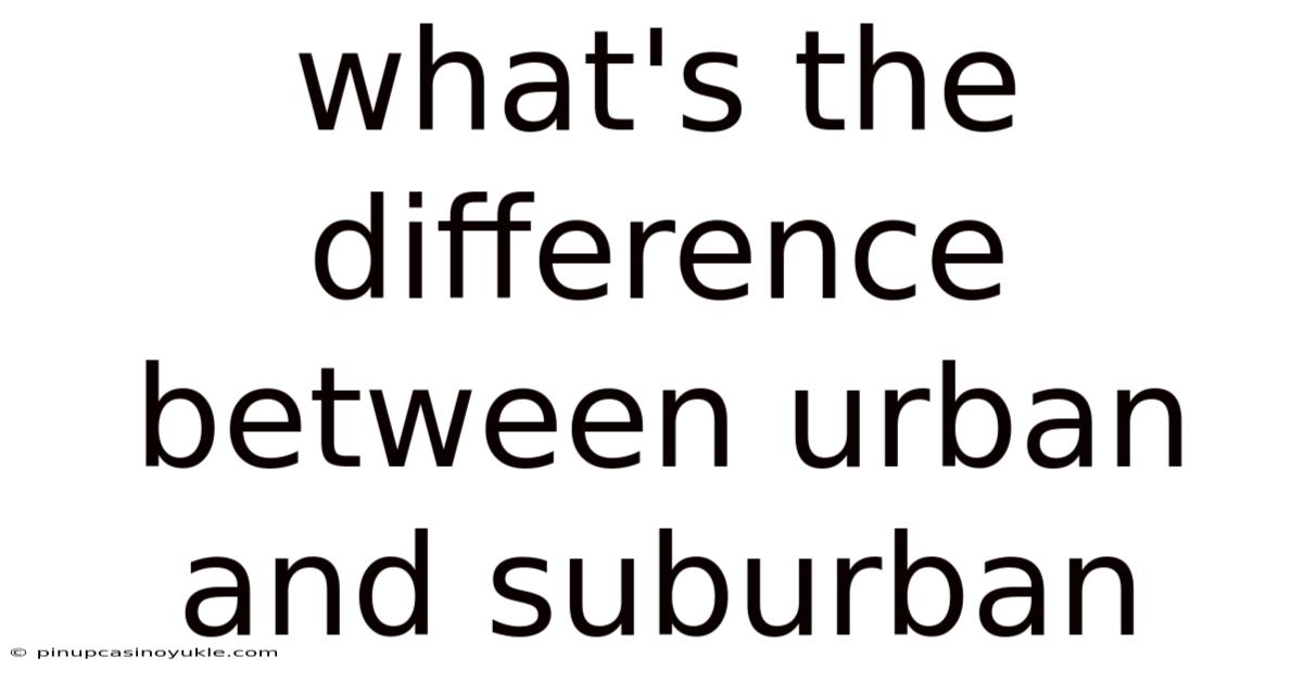 What's The Difference Between Urban And Suburban