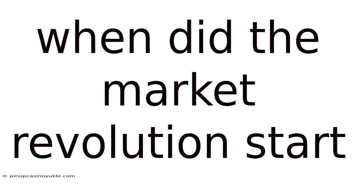 When Did The Market Revolution Start