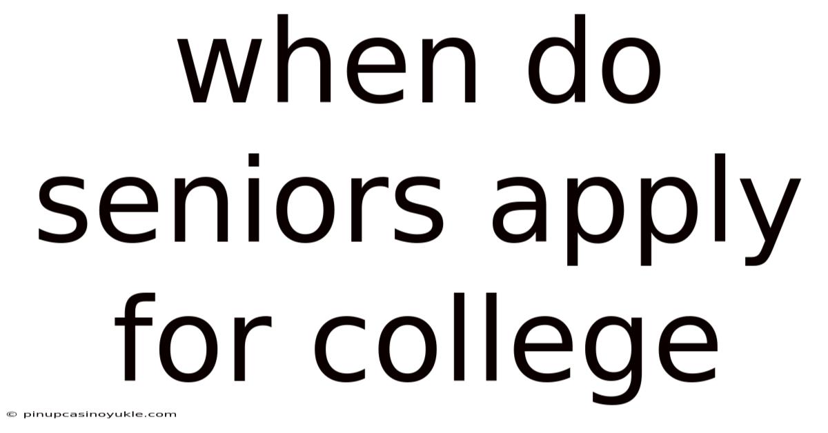 When Do Seniors Apply For College