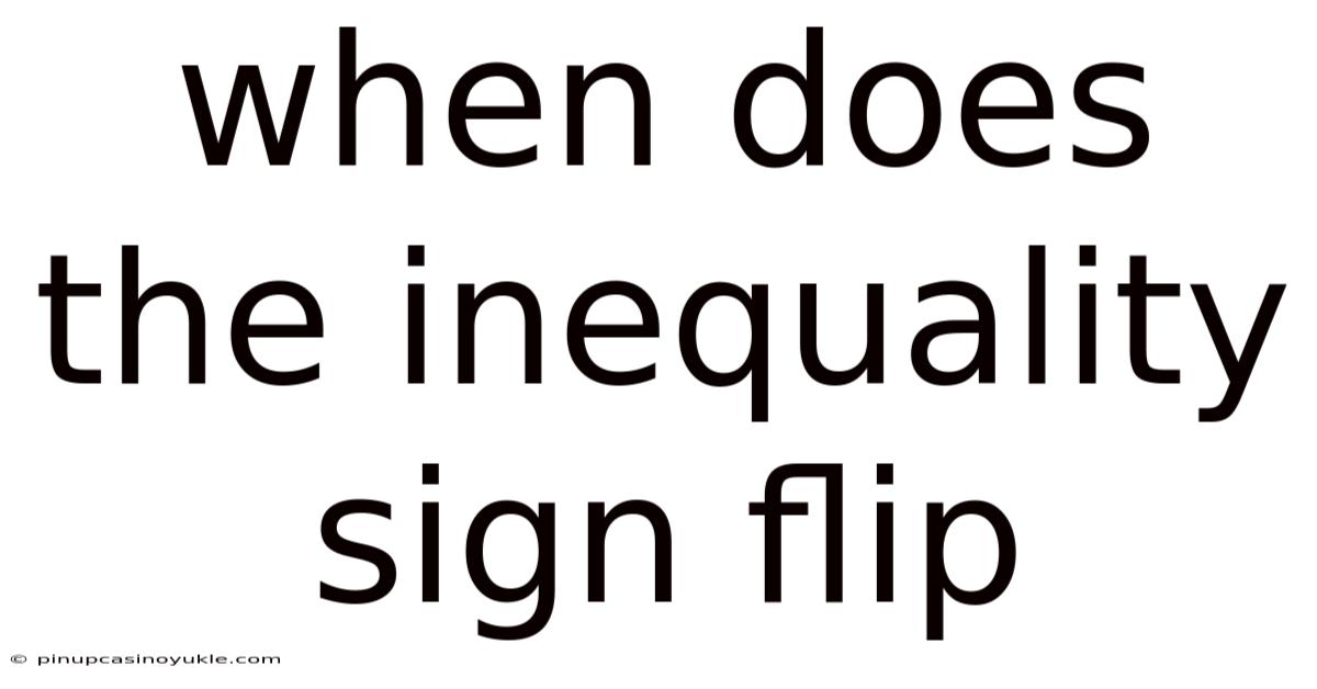 When Does The Inequality Sign Flip