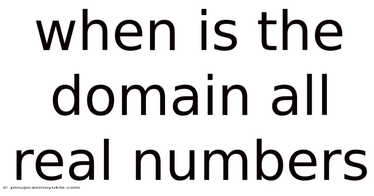 When Is The Domain All Real Numbers