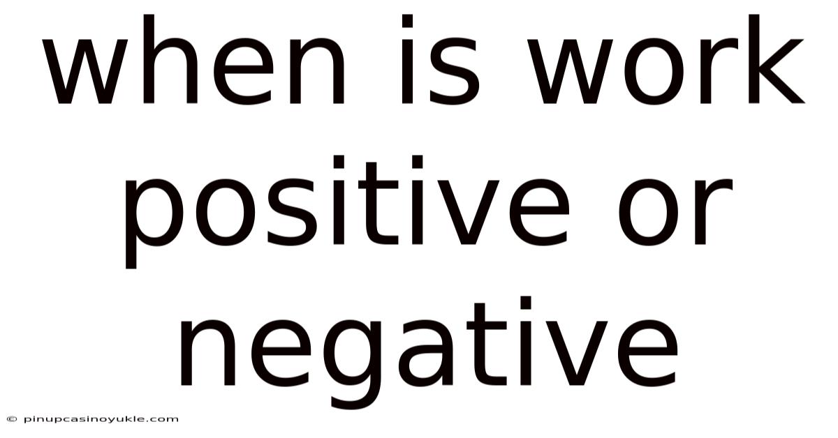 When Is Work Positive Or Negative
