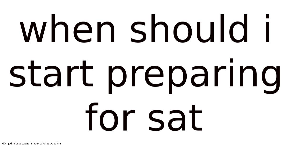 When Should I Start Preparing For Sat