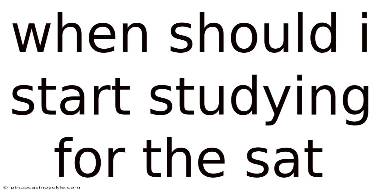When Should I Start Studying For The Sat