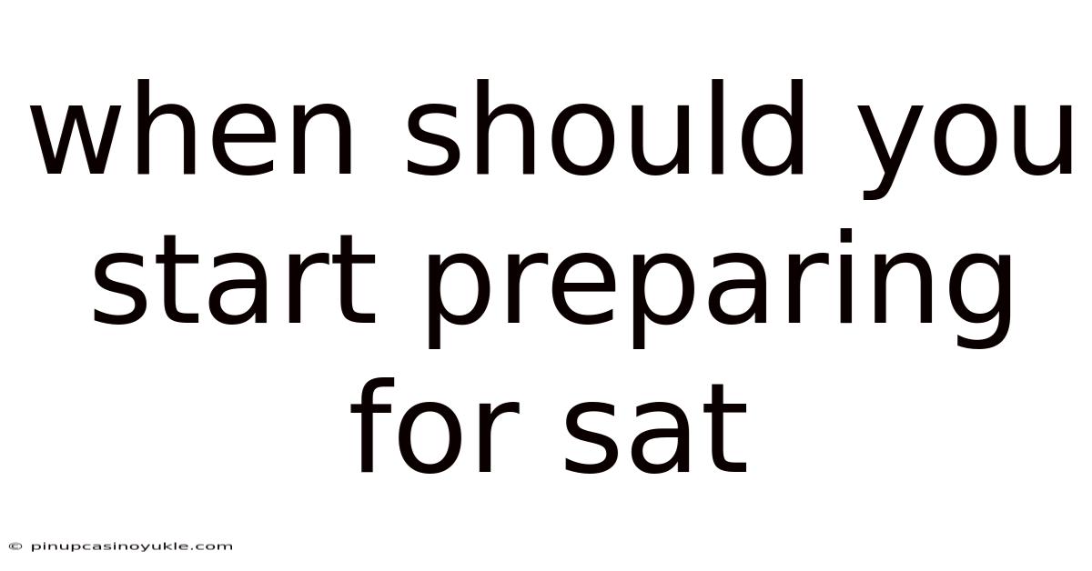 When Should You Start Preparing For Sat