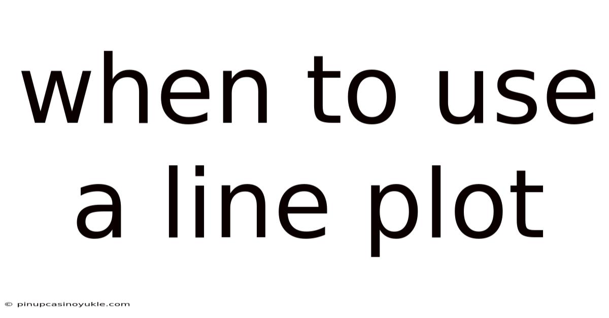 When To Use A Line Plot