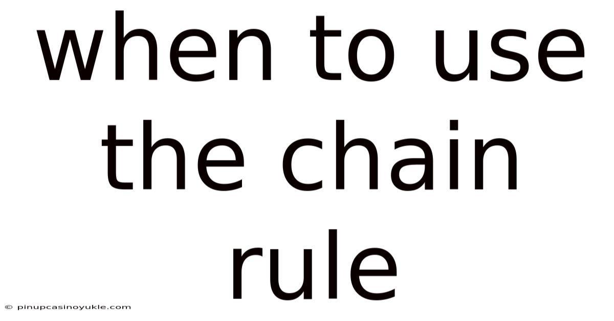When To Use The Chain Rule