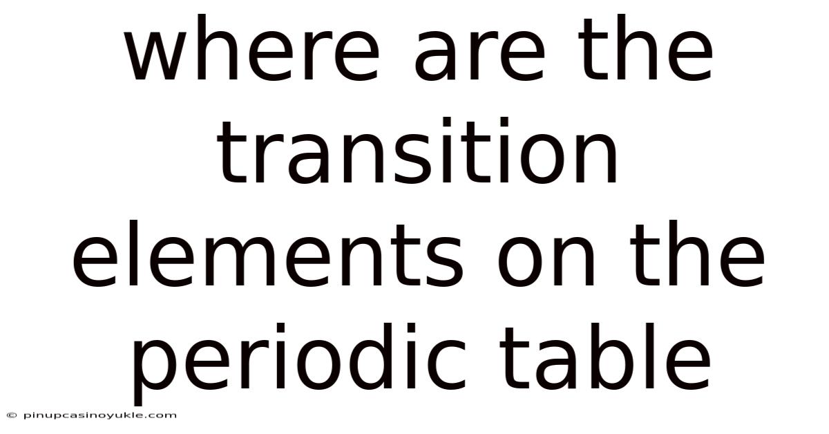 Where Are The Transition Elements On The Periodic Table