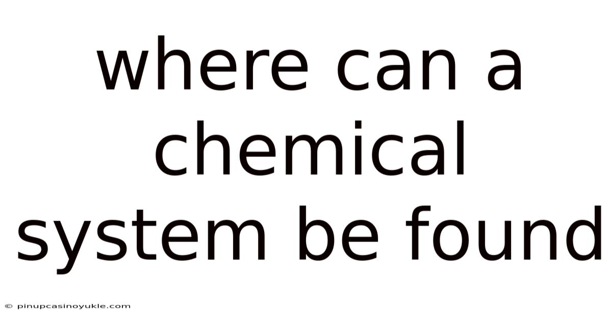 Where Can A Chemical System Be Found