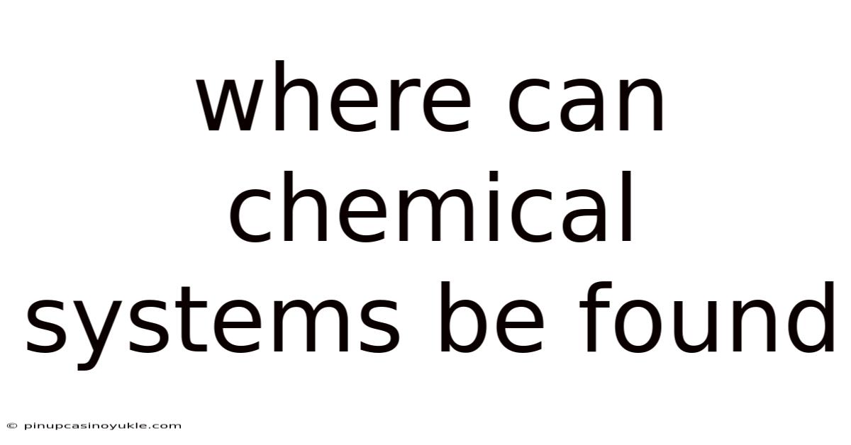 Where Can Chemical Systems Be Found