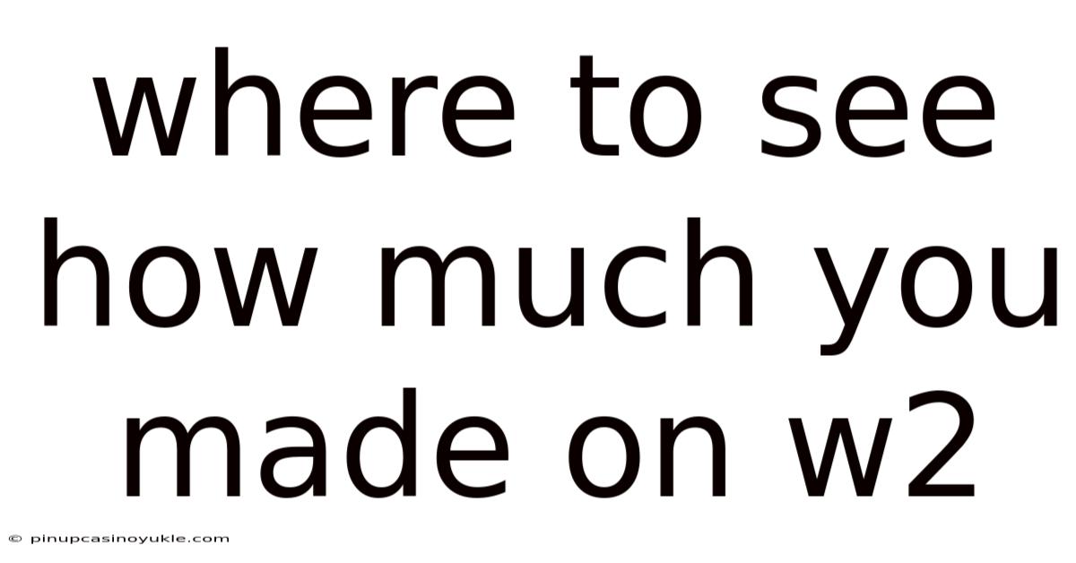 Where To See How Much You Made On W2