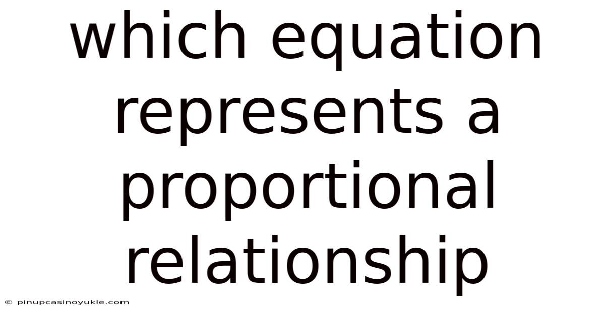 Which Equation Represents A Proportional Relationship