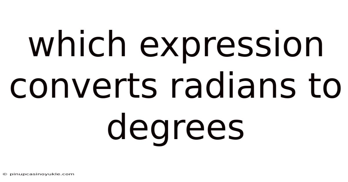 Which Expression Converts Radians To Degrees