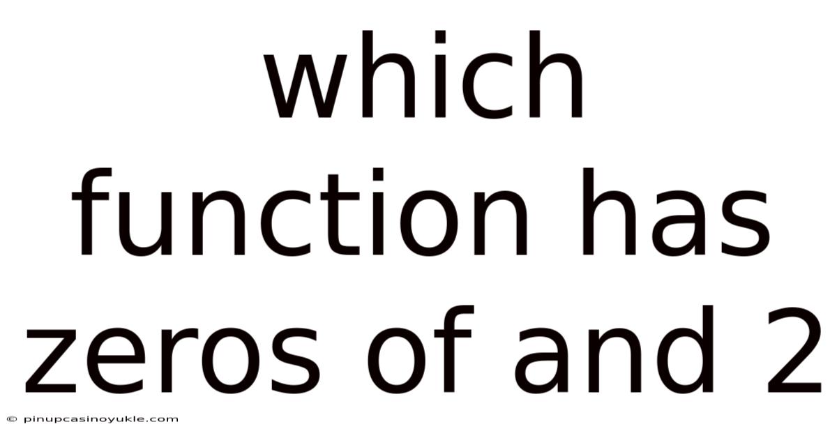 Which Function Has Zeros Of And 2