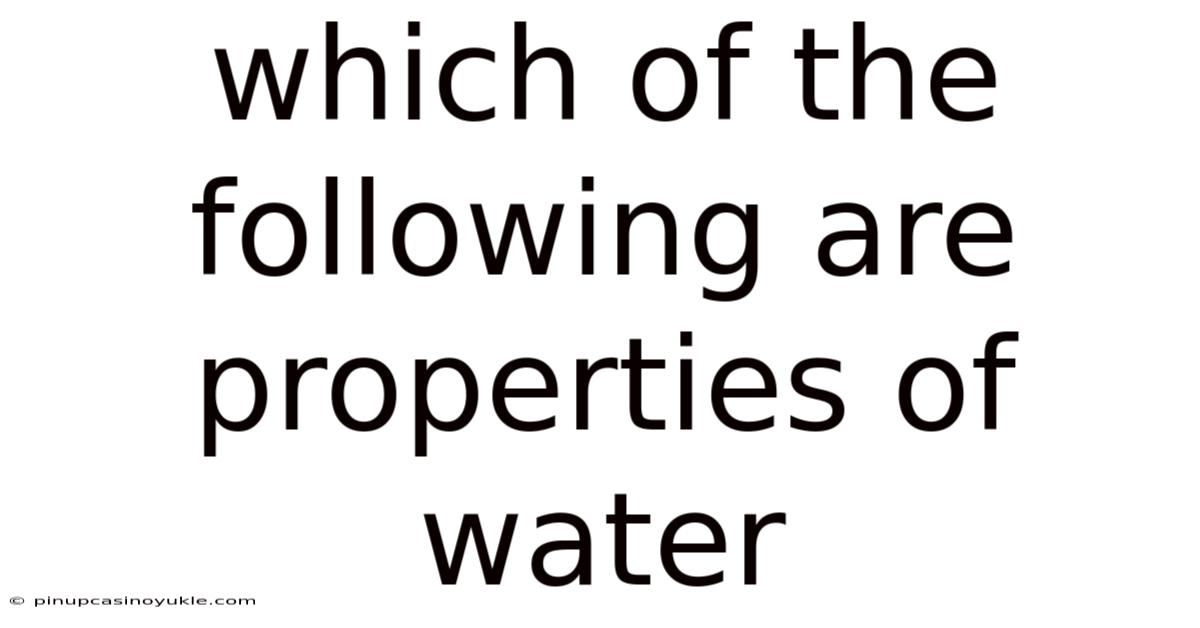 Which Of The Following Are Properties Of Water