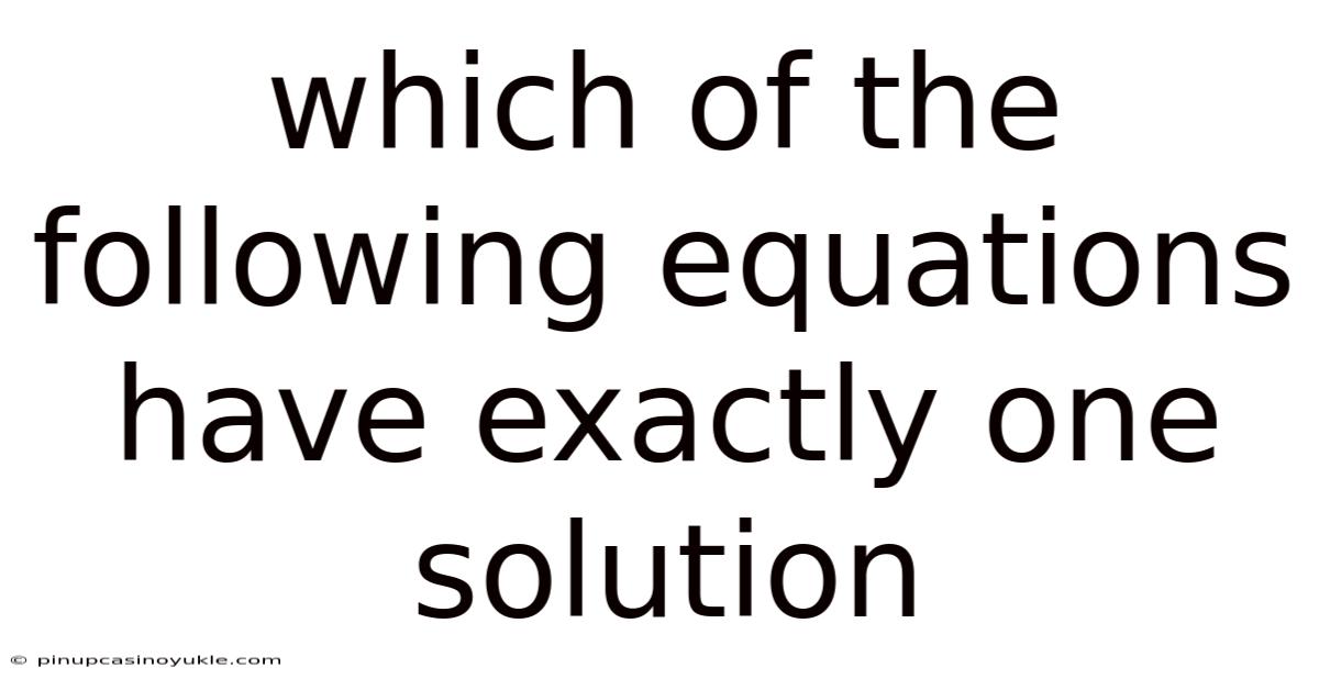 Which Of The Following Equations Have Exactly One Solution