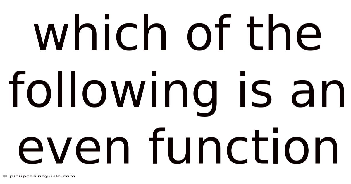 Which Of The Following Is An Even Function