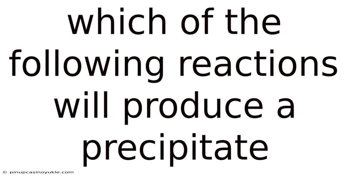 Which Of The Following Reactions Will Produce A Precipitate