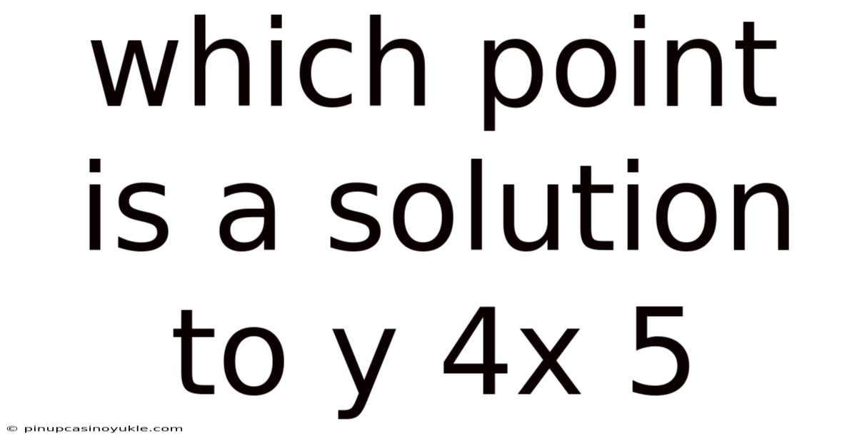 Which Point Is A Solution To Y 4x 5