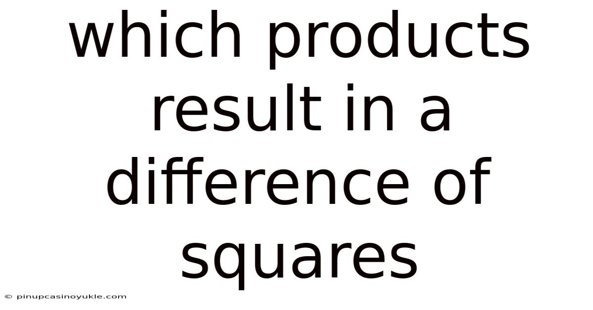 Which Products Result In A Difference Of Squares