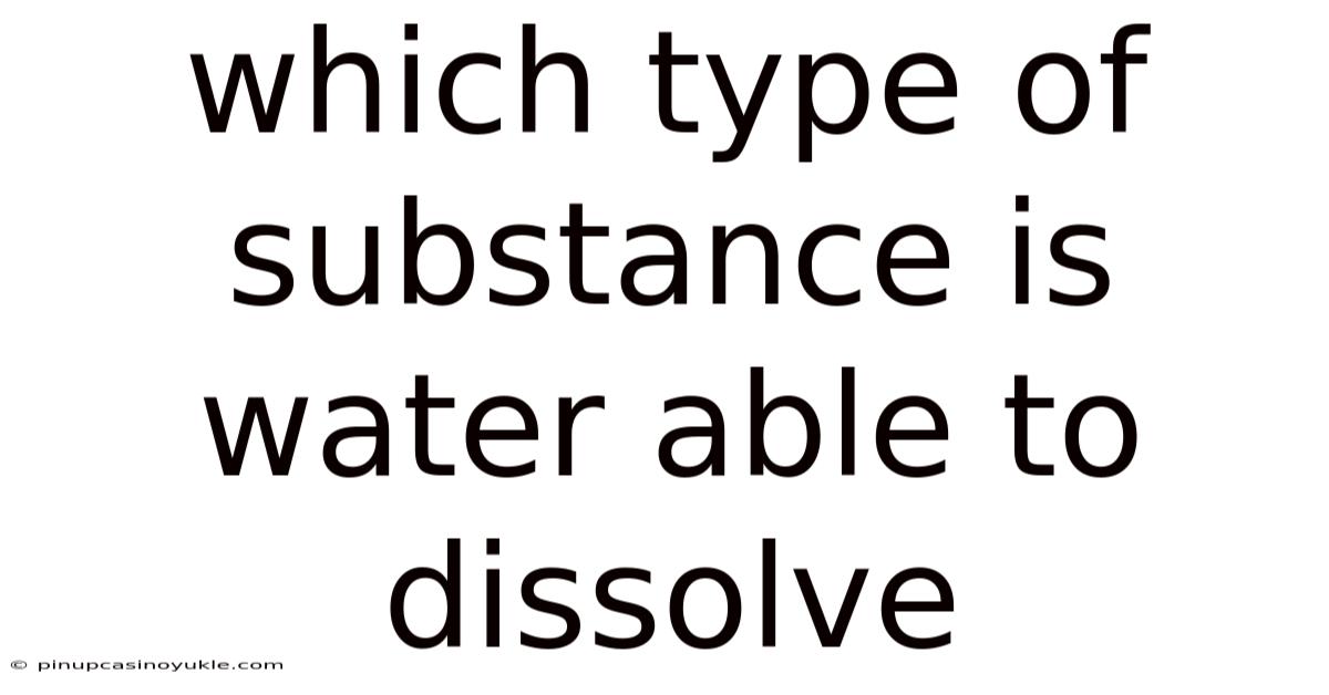 Which Type Of Substance Is Water Able To Dissolve