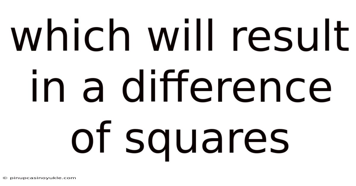 Which Will Result In A Difference Of Squares